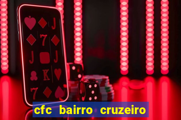 cfc bairro cruzeiro caxias do sul